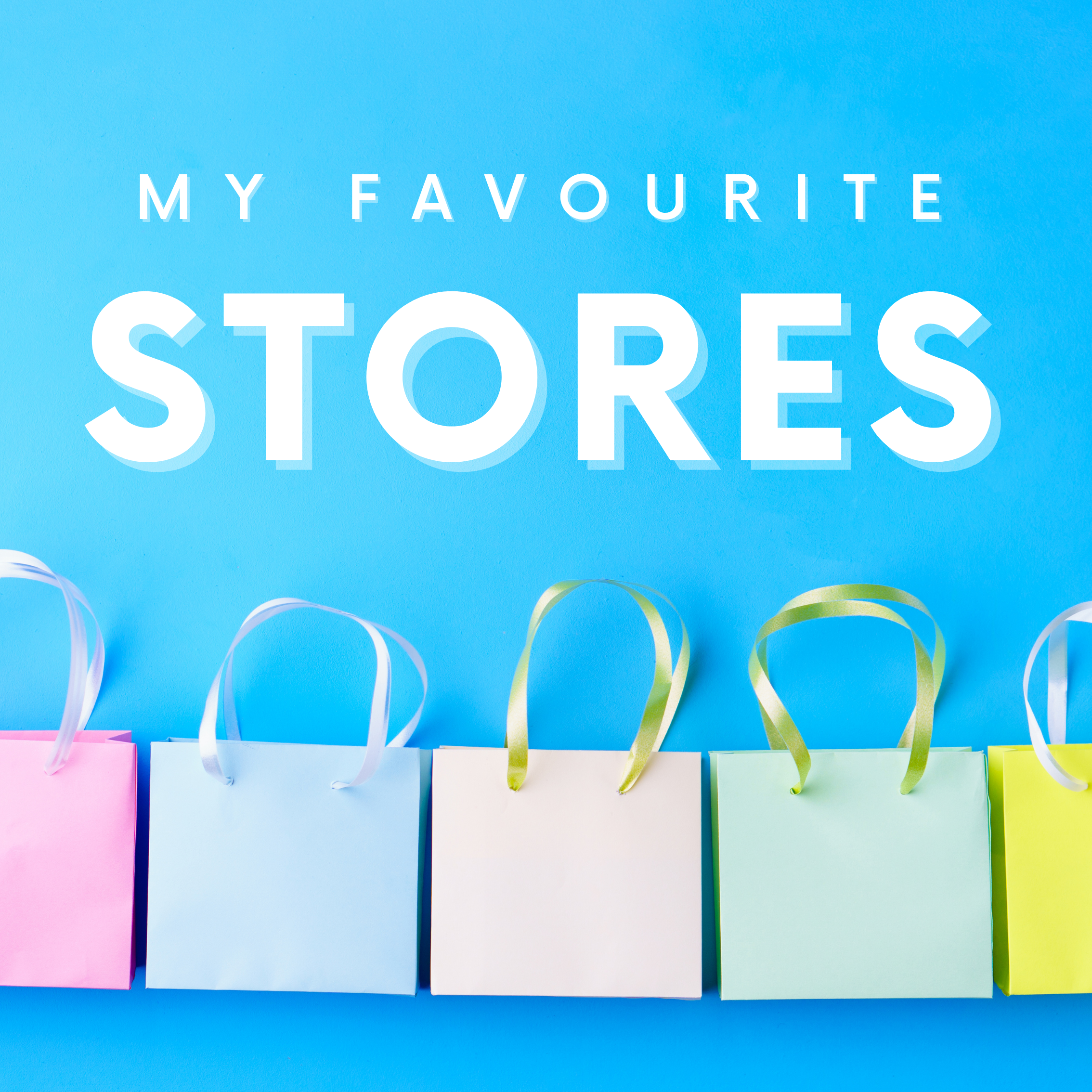 my favourite stores