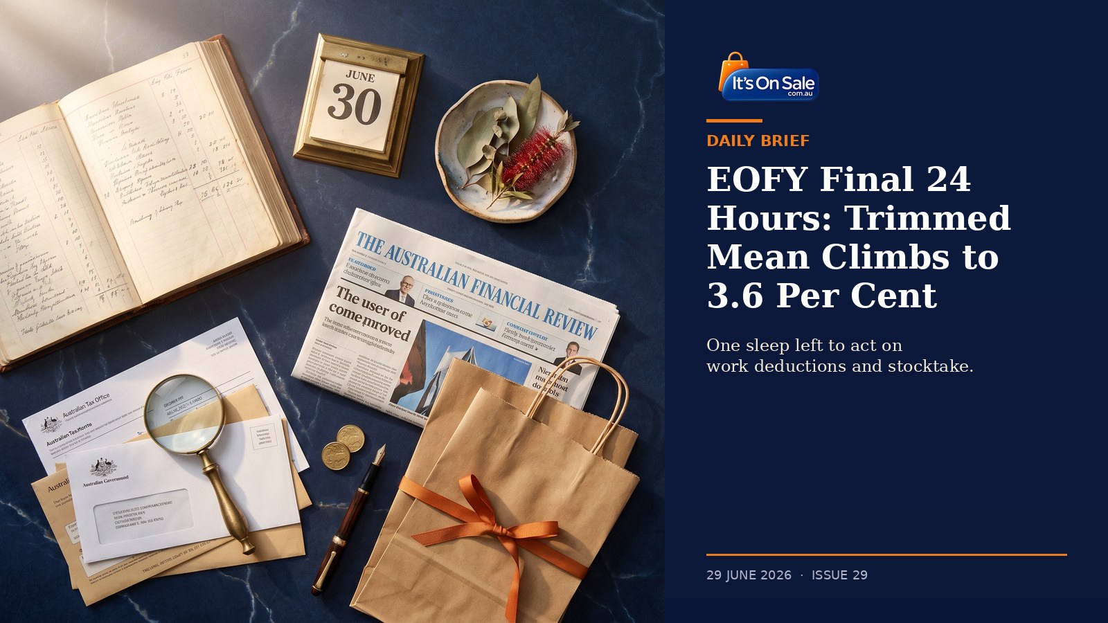 Editorial hero with brass June 30 calendar, ATO tax forms, magnifying glass, Australian Financial Review, eucalyptus and bottlebrush, kraft bags with orange ribbon on navy marble