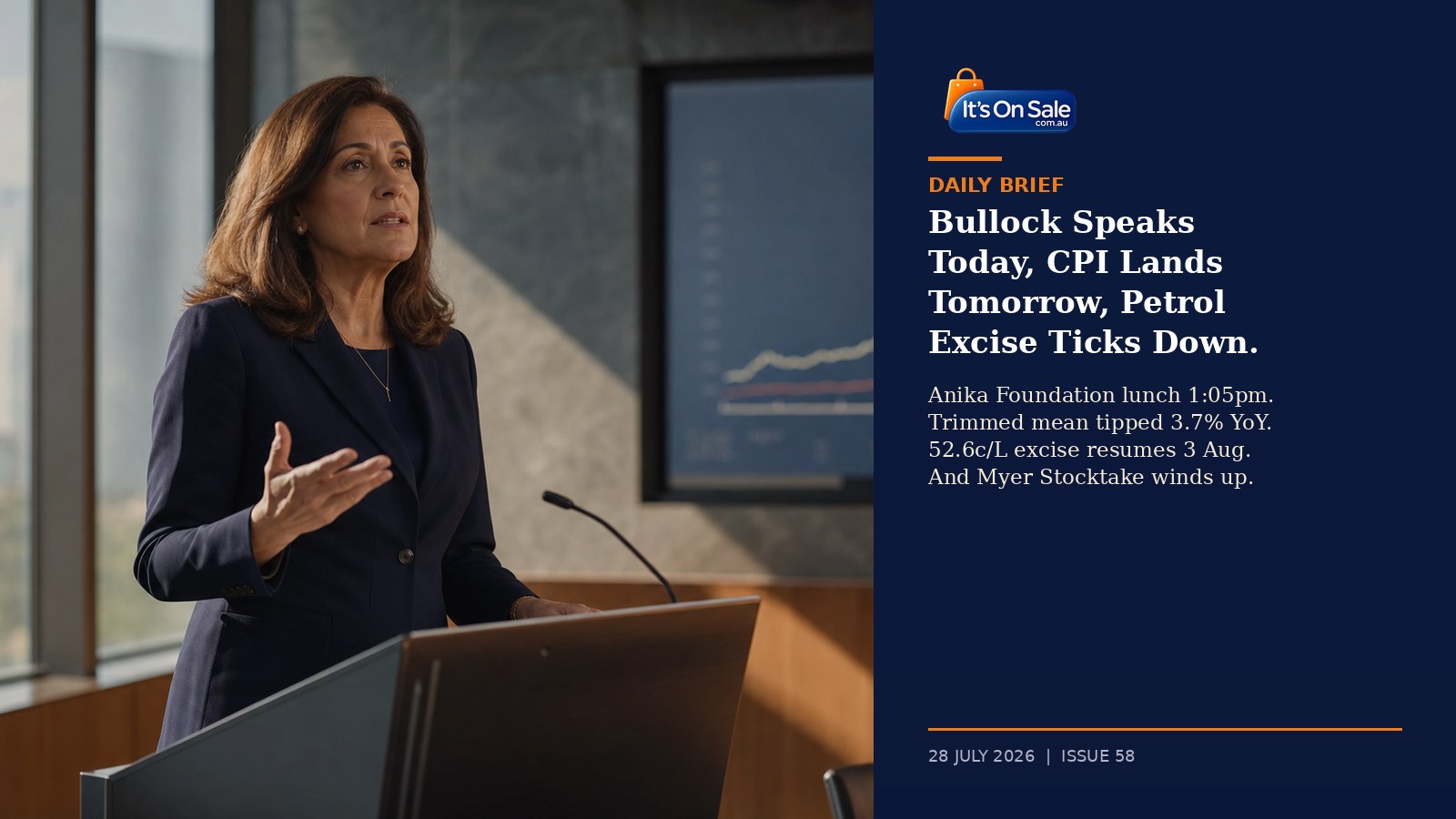 Editorial hero, a senior Australian central-banker style speaker at a lectern in a Sydney corporate room in Tuesday midday light, gesturing mid speech, with a widescreen display behind her showing a rising inflation line chart in navy and cream tones, illustrating the RBA Governor Anika Foundation lunch speech on Tuesday 28 July at 1:05pm AEST, ahead of the ABS June quarter CPI release on Wednesday 29 July at 11:30am AEST and the fuel excise unwind on Sunday 2 August for Daily Brief Issue 58